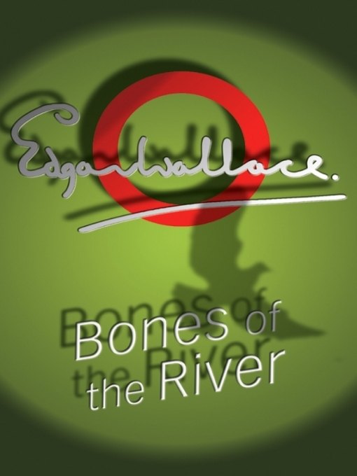 Title details for Bones of the River by Edgar Wallace - Available